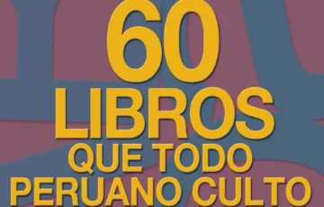 Los 60 libros que todo peruano culto debe leer
