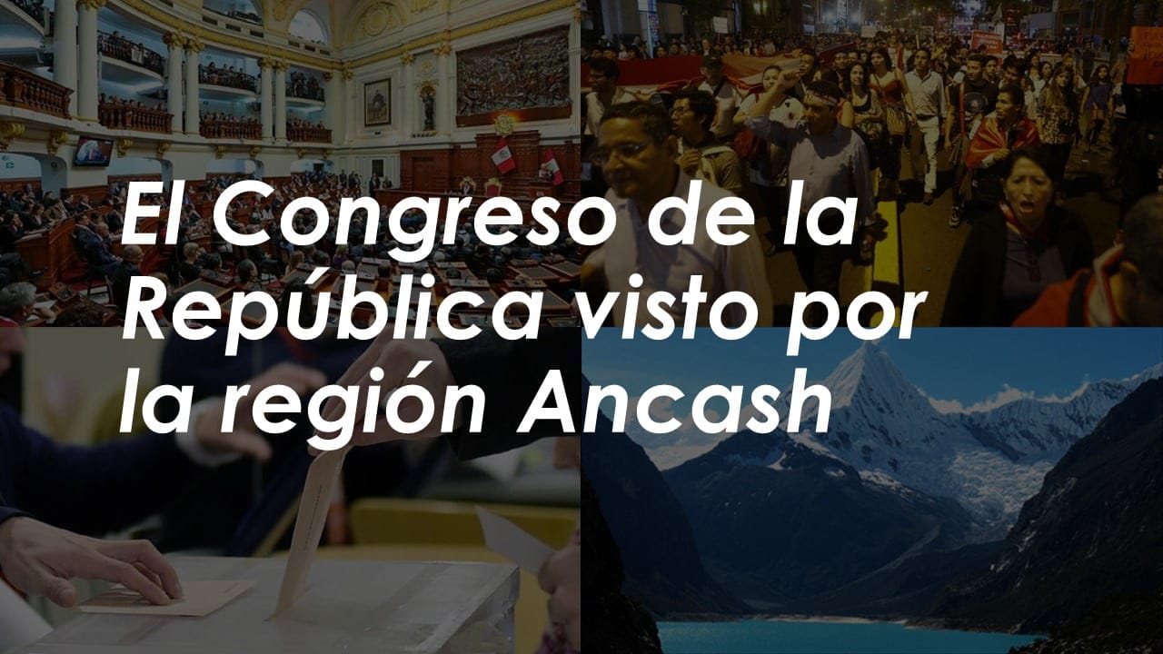 El Congreso de la República visto por la región Ancash
